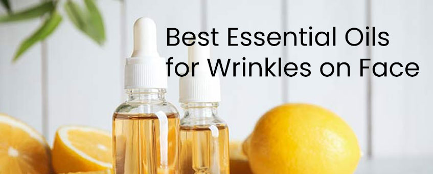 5 Best Essential Oils for Wrinkles on Face